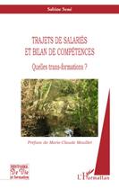 Couverture du livre « Trajets de salariés et bilan de compétences ; quelles trans-formations ? » de Sabine Sene aux éditions L'harmattan