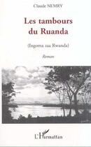 Couverture du livre « Les tambours du ruanda (ingoma zaa rwanda) » de Claude Nemry aux éditions Editions L'harmattan