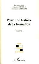 Couverture du livre « Pour une histoire de la formation » de Francoise F. Laot et Emmanuel De Lescure aux éditions Editions L'harmattan