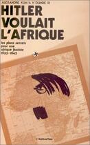 Couverture du livre « Hitler voulait l'afrique ; les plans secrets pour une afrique pacifiste, 1933-1945 » de Alexandre Kum'A N'Dumbe aux éditions Editions L'harmattan