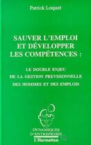 Couverture du livre « Sauver l'emploi et développer les compétences » de Patrick Loquet aux éditions Editions L'harmattan