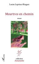 Couverture du livre « Meurtres en chemin » de Louise Leprince-Ringuet aux éditions Editions L'harmattan