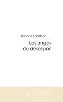 Couverture du livre « Les anges du désespoir » de Larrebat-T aux éditions Editions Le Manuscrit