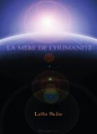 Couverture du livre « La mère de l'humanité » de Leila Belin aux éditions Books On Demand