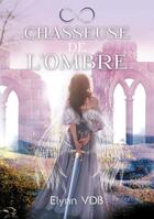 Couverture du livre « Chasseuse de l'ombre t.1 ; Vox Angeli » de Vdb Elynn aux éditions Books On Demand