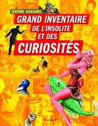 Couverture du livre « Grand inventaire de l'insolite et des curiosités » de Jerome Duhamel aux éditions Grund