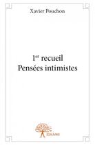 Couverture du livre « 1er recueil pensées intimistes » de Xavier Pouchon aux éditions Edilivre