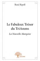 Couverture du livre « Le fabuleux trésor du TriAnnons » de Rene Ripoll aux éditions Edilivre