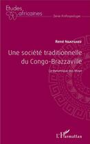 Couverture du livre « Une société traditionnelle du Congo Brazzaville ; la dynamique des Moyé » de Rene Ngatsako aux éditions L'harmattan