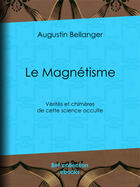 Couverture du livre « Le Magnétisme » de Augustin Bellanger aux éditions Epagine