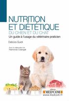 Couverture du livre « Nutrition et diététique du chien et du chat : un guide à l'usage du vétérinaire practicien » de Debora Guidi et Raimondo Colangeli aux éditions Med'com