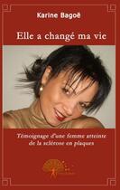 Couverture du livre « Elle a changé ma vie » de Karine Bagoe aux éditions Edilivre