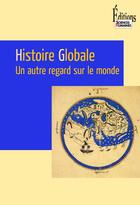 Couverture du livre « Histoire globale ; un autre regard sur le monde » de Laurent Testot aux éditions Editions  Sciences Humaines