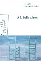 Couverture du livre « À la belle saison » de Pascale Auraix-Jonchiere aux éditions Arlea