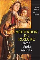 Couverture du livre « Méditation du rosaire avec Maria Valtorta » de Maria Valtorta et Monique Veillon aux éditions R.a. Image