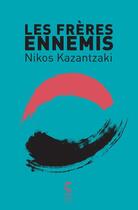 Couverture du livre « Les frères ennemis » de Kazantzaki Nikos aux éditions Cambourakis