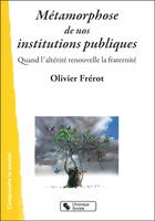 Couverture du livre « Les métamorphoses de nos institutions publiques » de Olivier Frerot aux éditions Chronique Sociale