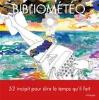 Couverture du livre « Bibliométéo ; 52 incipits pour dire le temps qu'il fait » de Marthe Pequignot aux éditions Intervalles