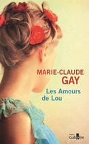 Couverture du livre « Les amours de Lou » de Marie-Claude Gay aux éditions Gabelire