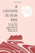 Couverture du livre « À l'écoute de mon âme : des clés pour se relier à sa mission d'âme et s'aligner sur son chemin de vie » de Anne-Lise Le Maitre aux éditions Secret D'etoiles