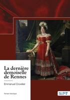 Couverture du livre « La dernière demoiselle de Rennes » de Emmanuel Cruvelier aux éditions Nombre 7