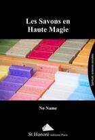 Couverture du livre « Les savons en haute magie » de No Name aux éditions Saint Honore Editions