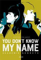 Couverture du livre « You don't know my name, tome 02 - academie secrete » de Orlando/Bentz aux éditions Milan