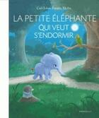 Couverture du livre « La petite éléphante qui veut s'endormir » de Carl-Johan Forssen Ehrlin aux éditions Marabout