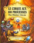 Couverture du livre « Le Cirque Aux 100 Prouesses » de Jean-Luc Bizien et Didier Graffet aux éditions Grund