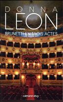 Couverture du livre « Brunetti en trois actes » de Donna Leon aux éditions Calmann-levy