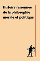 Couverture du livre « Histoire raisonnée de la philosophie morale et politique » de  aux éditions La Decouverte