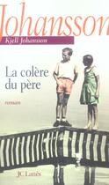 Couverture du livre « La colere du pere » de Johansson-K aux éditions Lattes