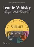Couverture du livre « Iconic whisky ; la sélection 2017-2018 des meilleurs whiskies du monde (2e édition) » de Alexandre Vingtier et Cyrille Mald aux éditions La Martiniere