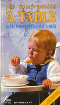 Couverture du livre « Les tout-petits a table : bien manger de 0 a 3 ans » de Veronique Bernard aux éditions Saep