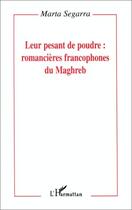 Couverture du livre « Leur pesant de poudre : romancières francophones du Maghreb » de Marta Segarra aux éditions L'harmattan
