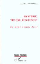 Couverture du livre « HYSTERIE TRANSE POSSESSION : Un mime nommé désir » de Jean-Michel Oughourlian aux éditions L'harmattan