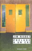 Couverture du livre « Prelude a un cri » de Jim Nisbet aux éditions Rivages