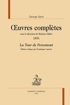 Couverture du livre « George Sand, oeuvres complètes ; 1876, la tour de Percemont » de George Sand aux éditions Honore Champion