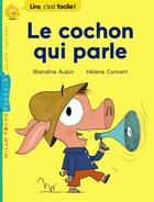 Couverture du livre « Le cochon qui parle » de Helene Convert et Blandine Aubin aux éditions Milan