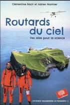 Couverture du livre « Routards du ciel ; des ailes pour la science » de Clementine Bacri et Adrien Normier aux éditions Le Pommier