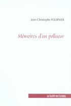 Couverture du livre « Memoires D'Un Pollueur » de Fournier Jean-Christ aux éditions Societe Des Ecrivains