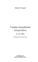 Couverture du livre « Femme musulmane, seropositive » de Michel Charrel aux éditions Editions Le Manuscrit