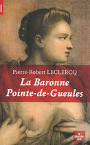 Couverture du livre « La baronne pointe de gueule » de Leclercq P-R. aux éditions Le Cherche-midi