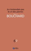 Couverture du livre « Je n'entendais pas le cri des pierres » de Pascal Bouchard aux éditions Eres