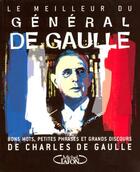 Couverture du livre « Le meilleur du general de gaulle - bons mots, petites phrases et grands discours » de Charles De Gaulle aux éditions Michel Lafon