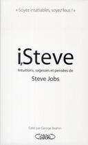 Couverture du livre « I, Steve ; intuitions, sagesses et pensées de Steve Jobs » de George Beahm aux éditions Michel Lafon