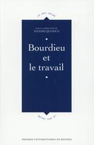 Couverture du livre « Bourdieu et le travail » de Maxime Quijoux aux éditions Pu De Rennes