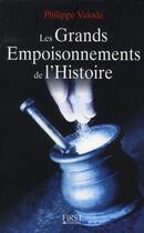 Couverture du livre « Les grands empoisonnements de l'Histoire » de Philippe Valode aux éditions First