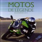 Couverture du livre « Motos de légende ; calendrier mural 2015 » de  aux éditions Hugo Image