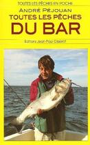 Couverture du livre « Toutes les pêches du bar » de Andre Pechouan aux éditions Gisserot